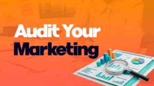 How to Audit Your Marketing